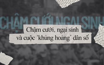 Chậm cưới, ngại sinh và cuộc "khủng hoảng" dân số