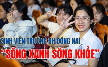 Hàng ngàn sinh viên Trường ĐH Đồng Nai học cách 'sống xanh sống khỏe'