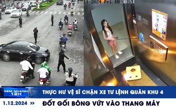 Xem nhanh 12h: Thực hư vệ sĩ chặn xe Tư lệnh Quân khu 4 | Đốt gối bông vứt vào thang máy chung cư