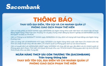 Sacombank thông báo thay đổi địa điểm, tên gọi, chi nhánh quản lý PGD Phạm Thế Hiển