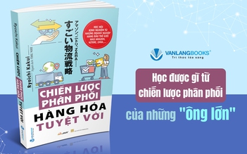 Học được gì từ 'Chiến lược phân phối hàng hóa tuyệt vời' của những 'ông lớn'?