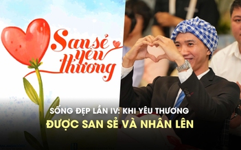 Cuộc thi viết Sống đẹp lần IV: Khi yêu thương được san sẻ và nhân lên