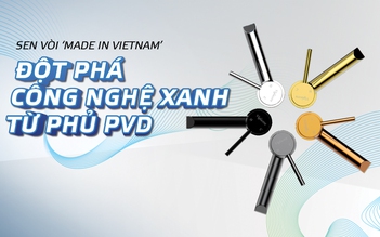 Sen vòi ‘Made in Vietnam’: Đột phá công nghệ xanh từ phủ PVD