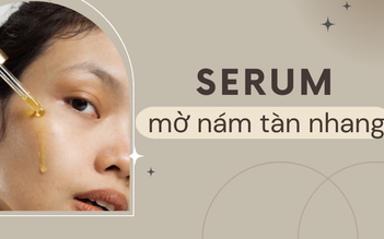 'Check var' 3 serum trị nám cho làn da sáng bừng chỉ trong 4 tuần