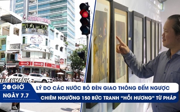 Xem nhanh 20h ngày 7.7: Lý do nhiều nước bỏ đèn đếm ngược | Chiêm ngưỡng 150 bức tranh 'hồi hương' từ Pháp