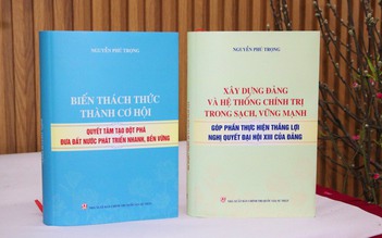 Xuất bản 2 cuốn sách của Tổng Bí thư Nguyễn Phú Trọng