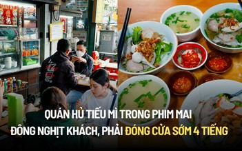 Quán hủ tiếu mì trong phim Mai đông nghịt khách, phải đóng cửa sớm 4 tiếng