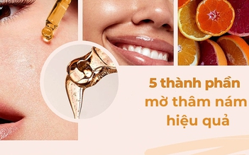 Muốn mờ thâm nám thì bạn nên ‘kết thân’ với 5 thành phần này