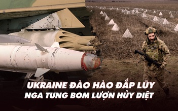 Điểm xung đột: Ukraine đào hào đắp lũy; Nga tung bom lượn hủy diệt