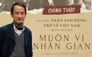 Đạo diễn Trần Anh Hùng tiết lộ vai trò của vợ trong phim 'Muôn vị nhân gian'