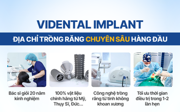 ViDental Implant - Địa chỉ trồng răng chuyên sâu, không đau, an toàn