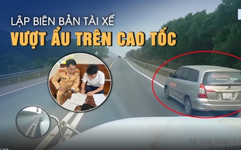 Tài xế vượt ẩu trên cao tốc Cam Lộ - La Sơn: Phải dừng lại rửa mặt cho đỡ sợ
