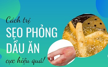 Bật mí cách trị sẹo bỏng dầu ăn hiệu quả ngay tại nhà