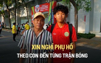 Xin nghỉ phụ hồ theo con đến từng trận bóng