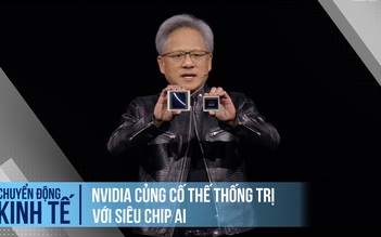 Nvidia củng cố thế thống trị với siêu chip AI