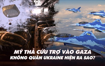 Điểm xung đột: Mỹ thả thực phẩm cứu trợ vào Gaza; không quân Ukraine mạnh hơn xưa?