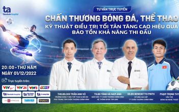 Chấn thương thể thao - Kỹ thuật điều trị tối tân, bảo tồn khả năng thi đấu