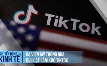 Hạ viện Mỹ thông qua dự luật làm khó TikTok