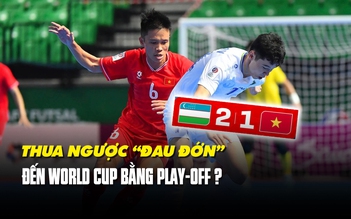 Cơ hội nào để futsal Việt Nam có vé dự World Cup sau trận thua Uzbekistan?