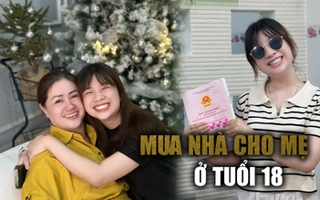 Mua nhà cho mẹ ở tuổi 18: Quyết định khởi nghiệp táo bạo năm học lớp 11