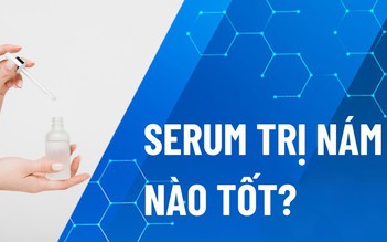 Top 5 serum mờ thâm nám da sáng rạng rỡ chị em U30+ nhất định phải thử