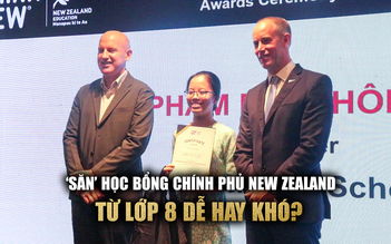 ‘Săn’ học bổng Chính phủ New Zealand từ lớp 8: Dễ hay khó?