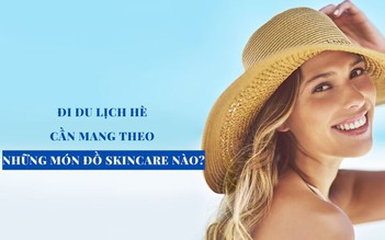 Top 5 món đồ skincare nhất định phải mang theo khi đi du lịch hè này