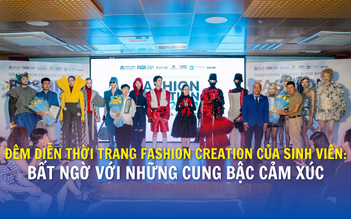 Đêm diễn thời trang Fashion Creation của sinh viên: Bất ngờ với những cung bậc cảm xúc