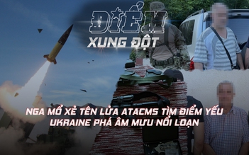 Điểm xung đột: Nga 'mổ' tên lửa ATACMS tìm điểm yếu; Ukraine phá âm mưu nổi loạn