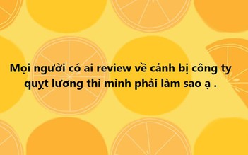 Đi làm bị quỵt tiền lương, phải làm sao?