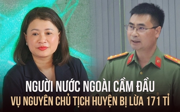 Hé lộ chân tướng nhóm người lừa 171 tỉ đồng của nguyên Chủ tịch huyện Nhơn Trạch