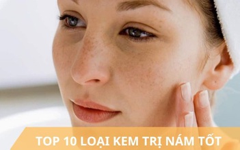 Top 10 kem trị nám, tàn nhang tận gốc được đánh giá tốt trên thị trường