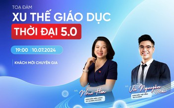 Tọa đàm 'Xu thế giáo dục thời đại 5.0'