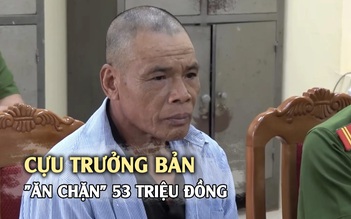 'Ăn chặn' 53 triệu đồng của đội văn nghệ, cựu trưởng bản bị khởi tố