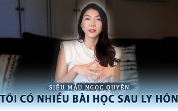 Siêu mẫu Ngọc Quyên: Tôi có nhiều bài học sau ly hôn