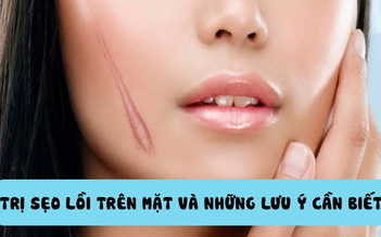 Bật mí cách trị sẹo lồi trên mặt hiệu quả tại nhà mà không cần xâm lấn