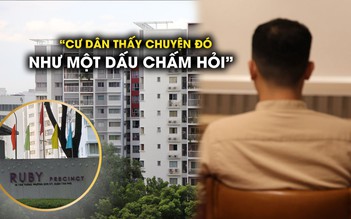 Cư dân Ruby Precinct hoang mang về 70 tỉ quỹ bảo trì: Vì sao ban quản trị từ chối kiểm toán?