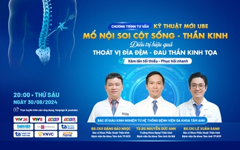 Kỹ thuật mới UBE: Mổ nội soi thoát vị đĩa đệm, đau thần kinh tọa