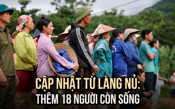 Cập nhật từ Làng Nủ: Thêm 18 người mất tích được xác minh còn sống