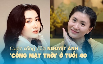 Cuộc sống của Nguyệt Ánh ‘Cổng mặt trời’ ở tuổi 40