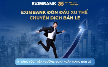 Eximbank đón đầu xu thế chuyển dịch bán lẻ