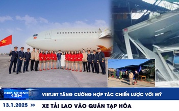 Xem nhanh 12h: Vietjet tăng cường hợp tác chiến lược với Mỹ | Xe tải lao vào quán tạp hóa