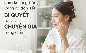 Làn da căng bóng, rạng rỡ đón Tết: Bí quyết từ các chuyên gia trang điểm