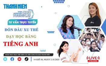 Tư vấn trực tuyến: Đón đầu xu thế dạy học bằng tiếng Anh