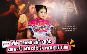 Vân Trang bật khóc khi nhắc đến cố diễn viên Quý Bình