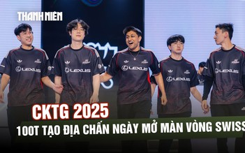 CKTG 2025: 100T tạo địa chấn ngày mở màn vòng Swiss