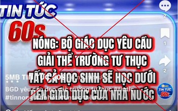 'Giải tán trường tư' là thông tin bịa đặt, xuyên tạc