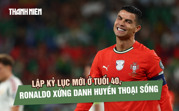 Lập kỷ lục mới ở tuổi 40, Ronaldo xứng danh huyền thoại sống