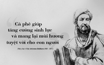 Kỳ 87: Avicenna Bukhara - Cà phê tăng cường sinh lực và sức mạnh tinh thần