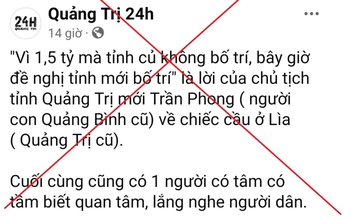 Xác minh nhiều trang mạng xuyên tạc ý của Chủ tịch UBND tỉnh Quảng Trị